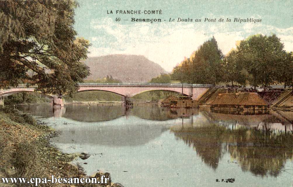 LA FRANCHE-COMTÉ - 40 - Besançon - Le Doubs au Pont de la République